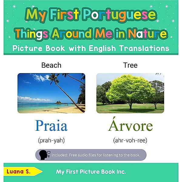 My First Portuguese Things Around Me in Nature Picture Book with English Translations (Teach & Learn Basic Portuguese words for Children, #15) / Teach & Learn Basic Portuguese words for Children, Luana S.