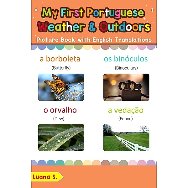 My First Portuguese Weather & Outdoors Picture Book with English Translations (Teach & Learn Basic Portuguese words for Children, #9), Luana S.