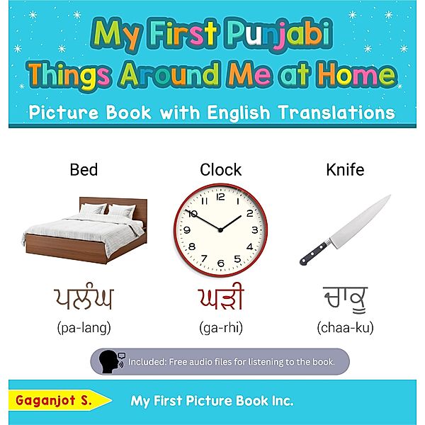 My First Punjabi Things Around Me at Home Picture Book with English Translations (Teach & Learn Basic Punjabi words for Children, #13) / Teach & Learn Basic Punjabi words for Children, Gaganjot S.