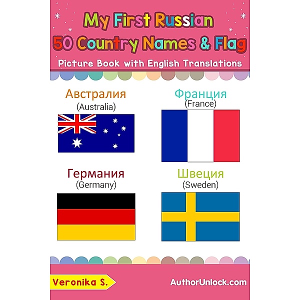 My First Russian 50 Country Names & Flags Picture Book with English Translations (Teach & Learn Basic Russian words for Children, #18), Veronika S.