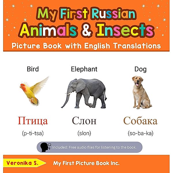 My First Russian Animals & Insects Picture Book with English Translations (Teach & Learn Basic Russian words for Children, #2) / Teach & Learn Basic Russian words for Children, Veronika S.