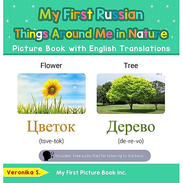 My First Russian Things Around Me in Nature Picture Book with English Translations (Teach & Learn Basic Russian words for Children, #15) / Teach & Learn Basic Russian words for Children, Veronika S.