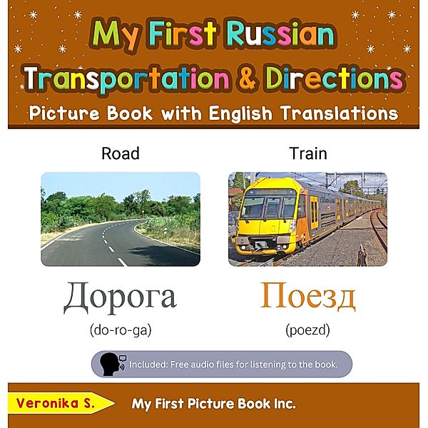 My First Russian Transportation & Directions Picture Book with English Translations (Teach & Learn Basic Russian words for Children, #12) / Teach & Learn Basic Russian words for Children, Veronika S.