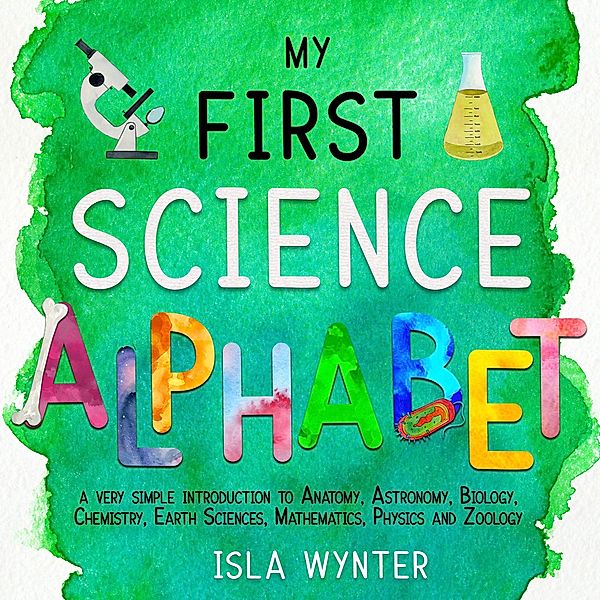 My First Science Alphabet, Isla Wynter