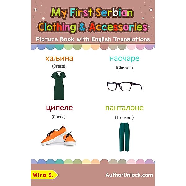 My First Serbian Clothing & Accessories Picture Book with English Translations (Teach & Learn Basic Serbian words for Children, #11), Mira S.