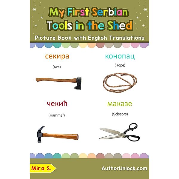 My First Serbian Tools in the Shed Picture Book with English Translations (Teach & Learn Basic Serbian words for Children, #5), Mira S.