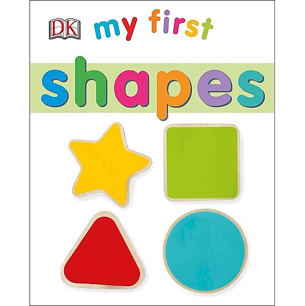 My First Shapes / My First Board Books, Dk