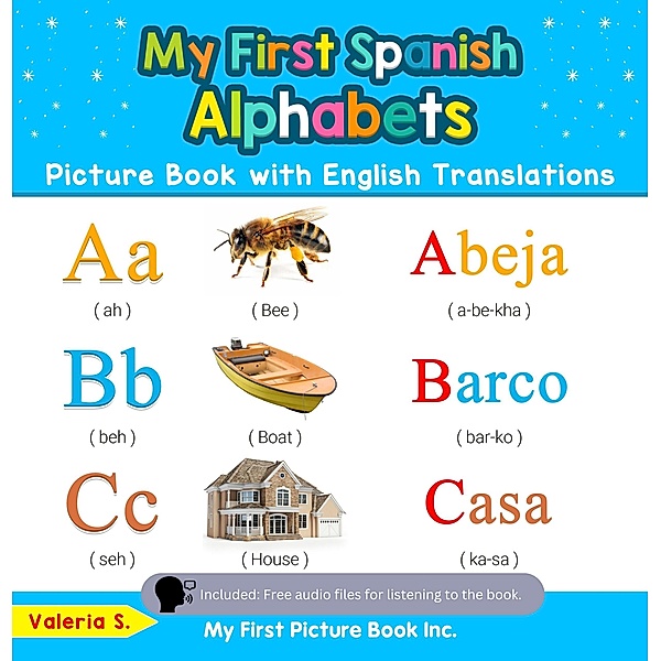 My First Spanish Alphabets Picture Book with English Translations (Teach & Learn Basic Spanish words for Children, #1) / Teach & Learn Basic Spanish words for Children, Valeria S.