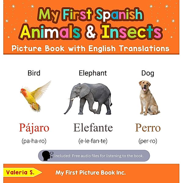 My First Spanish Animals & Insects Picture Book with English Translations (Teach & Learn Basic Spanish words for Children, #2) / Teach & Learn Basic Spanish words for Children, Valeria S.