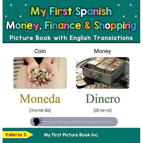 My First Spanish Money, Finance & Shopping Picture Book with English Translations (Teach & Learn Basic Spanish words for Children, #17) / Teach & Learn Basic Spanish words for Children, Valeria S.
