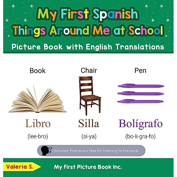 My First Spanish Things Around Me at School Picture Book with English Translations (Teach & Learn Basic Spanish words for Children, #14) / Teach & Learn Basic Spanish words for Children, Valeria S.