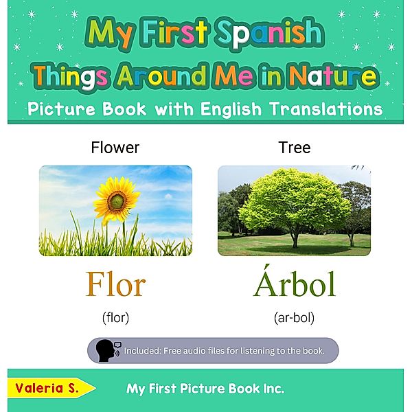 My First Spanish Things Around Me in Nature Picture Book with English Translations (Teach & Learn Basic Spanish words for Children, #15) / Teach & Learn Basic Spanish words for Children, Valeria S.