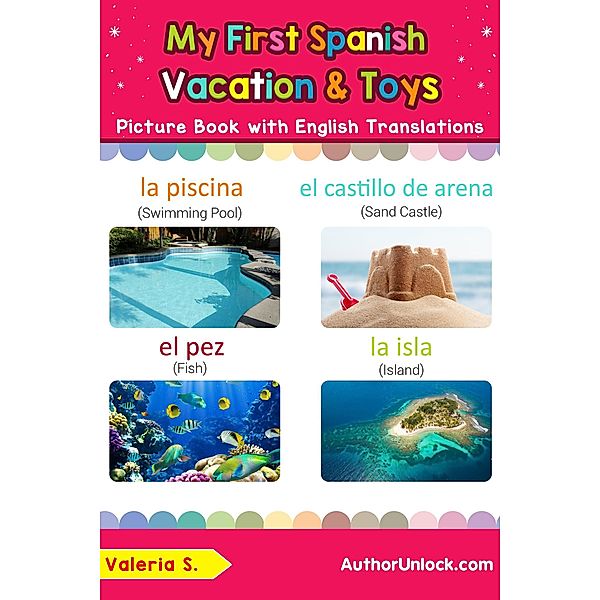 My First Spanish Vacation & Toys Picture Book with English Translations (Teach & Learn Basic Spanish words for Children, #24) / Teach & Learn Basic Spanish words for Children, Valeria S.