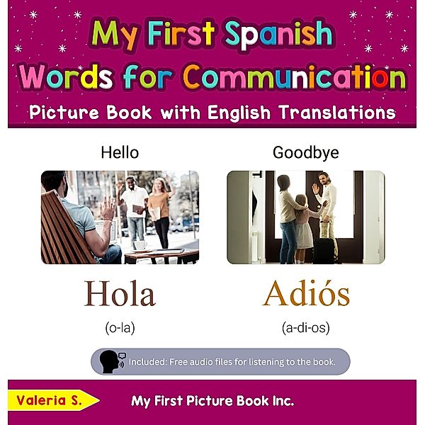 My First Spanish Words for Communication Picture Book with English Translations (Teach & Learn Basic Spanish words for Children, #18) / Teach & Learn Basic Spanish words for Children, Valeria S.