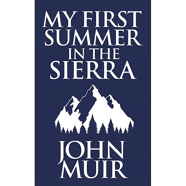 My First Summer in the Sierra, John Muir