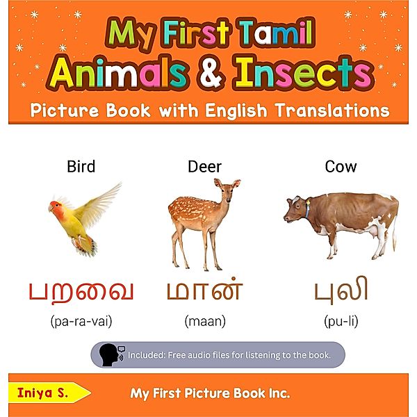 My First Tamil Animals & Insects Picture Book with English Translations (Teach & Learn Basic Tamil words for Children, #2) / Teach & Learn Basic Tamil words for Children, Iniya S.