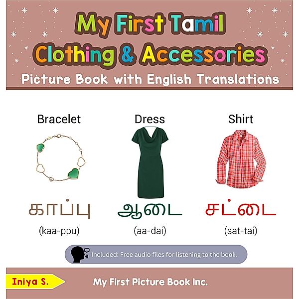 My First Tamil Clothing & Accessories Picture Book with English Translations (Teach & Learn Basic Tamil words for Children, #9) / Teach & Learn Basic Tamil words for Children, Iniya S.