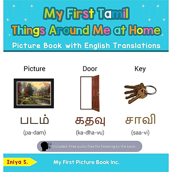 My First Tamil Things Around Me at Home Picture Book with English Translations (Teach & Learn Basic Tamil words for Children, #13) / Teach & Learn Basic Tamil words for Children, Iniya S.