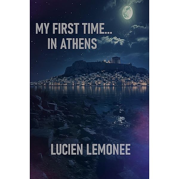 My First Time...in Athens / My First Time..., Lucien Limonee