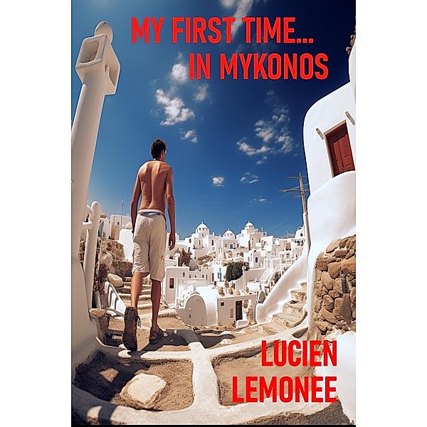 My First Time...In Mykonos / My First Time..., Lucien Limonee