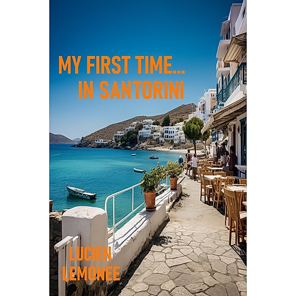 My First Time...In Santorini / My First Time..., Lucien Limonee