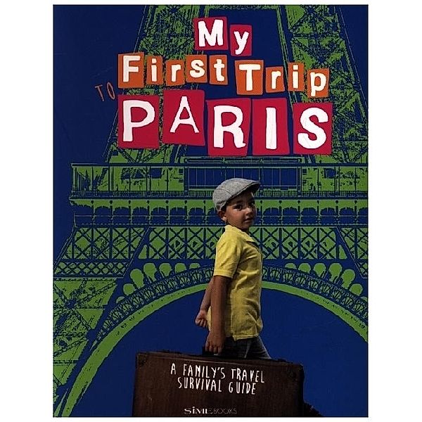 My first trip / My first trip to Paris. A family's travel survival guide, Sara DeGonia