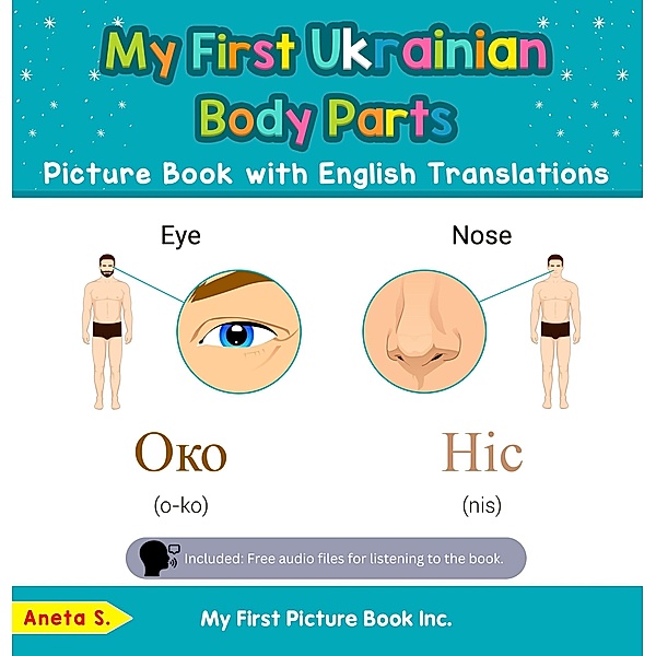 My First Ukrainian Body Parts Picture Book with English Translations (Teach & Learn Basic Ukrainian words for Children, #7) / Teach & Learn Basic Ukrainian words for Children, Aneta S.
