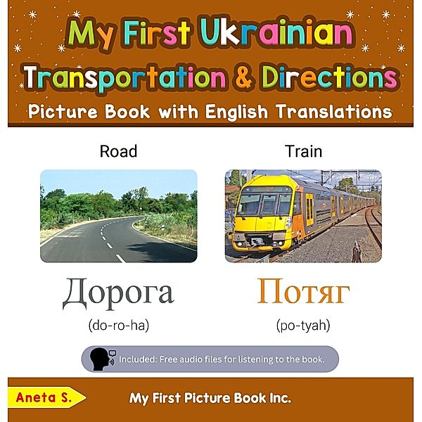 My First Ukrainian Transportation & Directions Picture Book with English Translations (Teach & Learn Basic Ukrainian words for Children, #12) / Teach & Learn Basic Ukrainian words for Children, Aneta S.