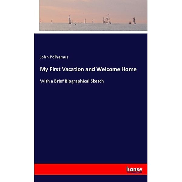 My First Vacation and Welcome Home, John Polhemus