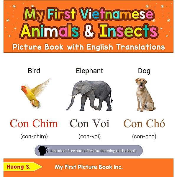 My First Vietnamese Animals & Insects Picture Book with English Translations (Teach & Learn Basic Vietnamese words for Children, #2) / Teach & Learn Basic Vietnamese words for Children, Huong S.