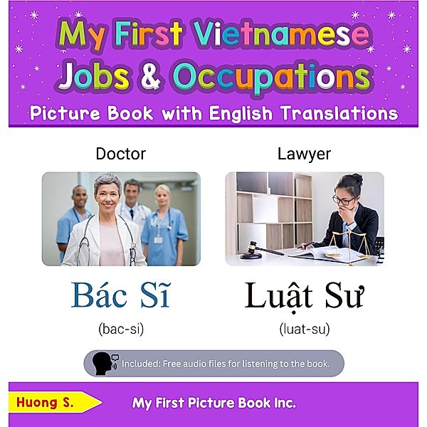 My First Vietnamese Jobs and Occupations Picture Book with English Translations (Teach & Learn Basic Vietnamese words for Children, #10) / Teach & Learn Basic Vietnamese words for Children, Huong S.