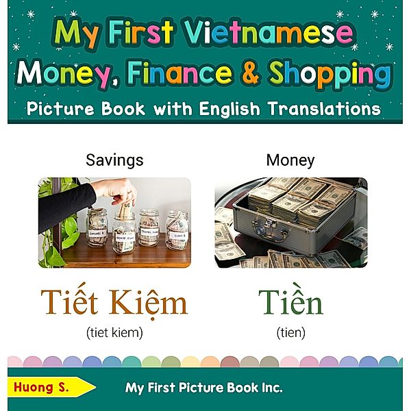 My First Vietnamese Money, Finance & Shopping Picture Book with English Translations (Teach & Learn Basic Vietnamese words for Children, #17) / Teach & Learn Basic Vietnamese words for Children, Huong S.