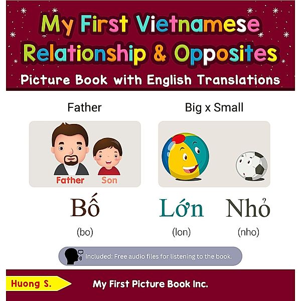 My First Vietnamese Relationships & Opposites Picture Book with English Translations (Teach & Learn Basic Vietnamese words for Children, #11) / Teach & Learn Basic Vietnamese words for Children, Huong S.