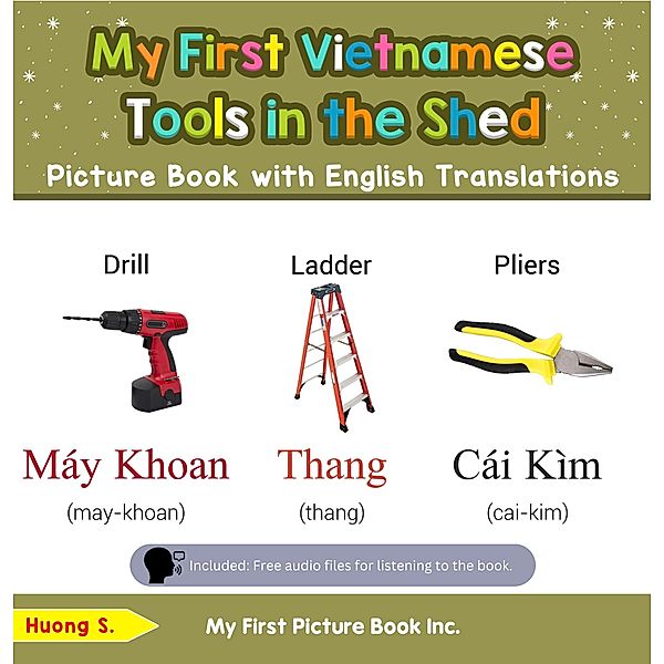 My First Vietnamese Tools in the Shed Picture Book with English Translations (Teach & Learn Basic Vietnamese words for Children, #5) / Teach & Learn Basic Vietnamese words for Children, Huong S.