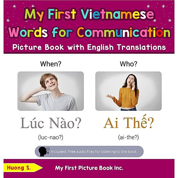 My First Vietnamese Words for Communication Picture Book with English Translations (Teach & Learn Basic Vietnamese words for Children, #18) / Teach & Learn Basic Vietnamese words for Children, Huong S.