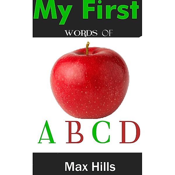 My First Words of ABCD, Max Hills