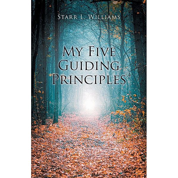 My Five Guiding Principles, Starr L. Williams