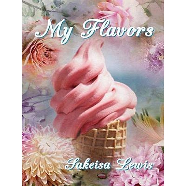 My Flavors / Neely Worldwide Publishing, Sakeisa Lewis