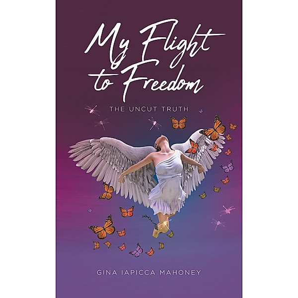 My Flight to Freedom, Gina Iapicca Mahoney
