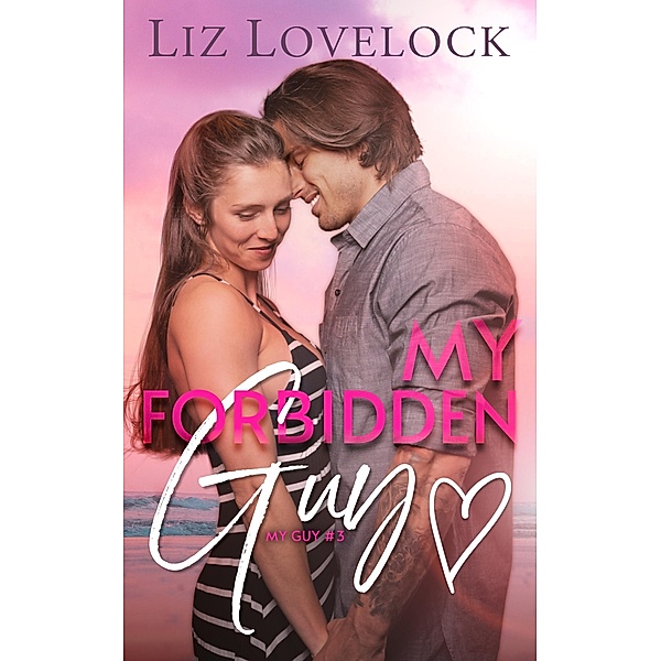 My Forbidden Guy (My Guy Series, #3) / My Guy Series, Liz Lovelock
