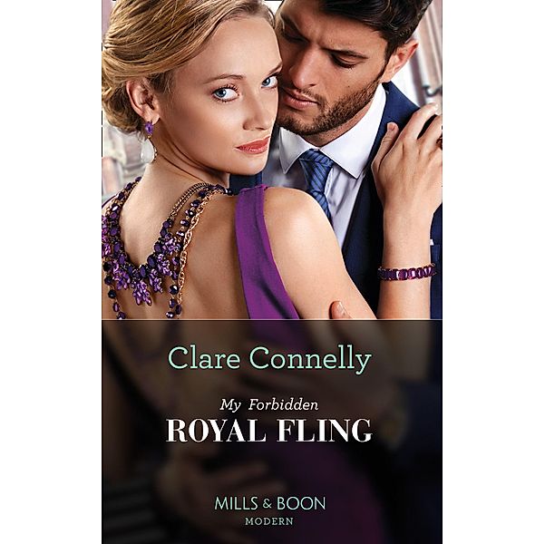 My Forbidden Royal Fling (Mills & Boon Modern) / Mills & Boon Modern, Clare Connelly