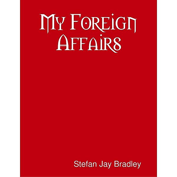 My Foreign Affairs, Stefan Jay Bradley