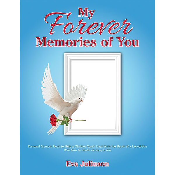 My Forever Memories of You- Children's Version, Eva Juliuson