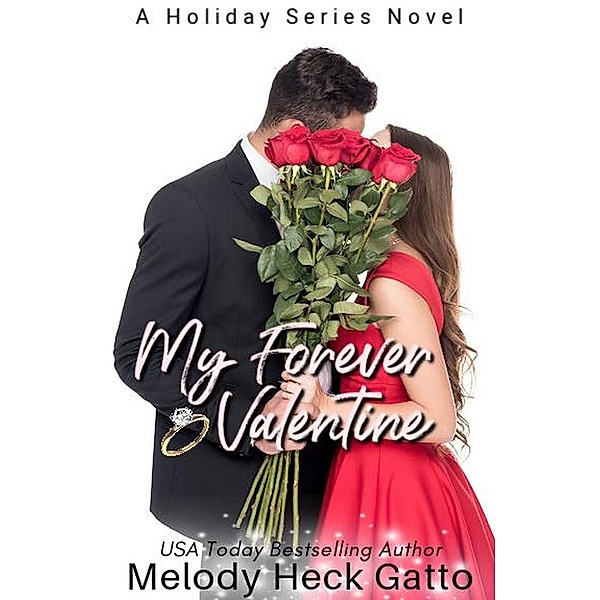 My Forever Valentine - A Holiday Series Sweet College Romance (The Holiday Series, #3) / The Holiday Series, Melody Heck Gatto