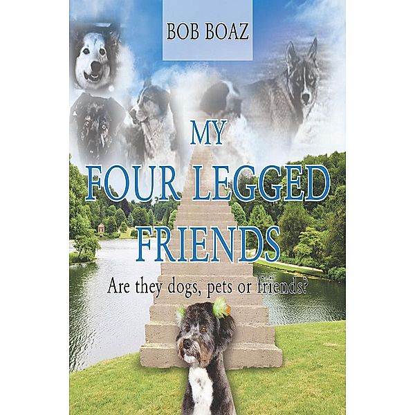 My Four Legged Friends, Bob Boaz
