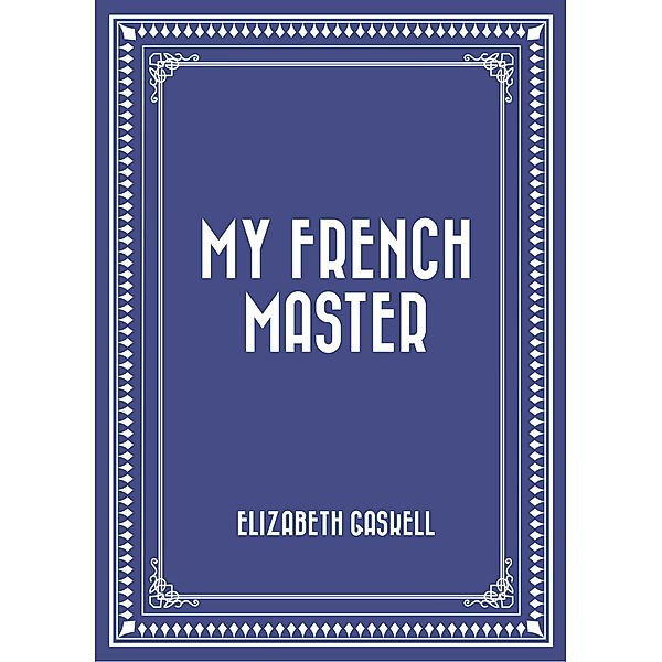 My French Master, Elizabeth Gaskell