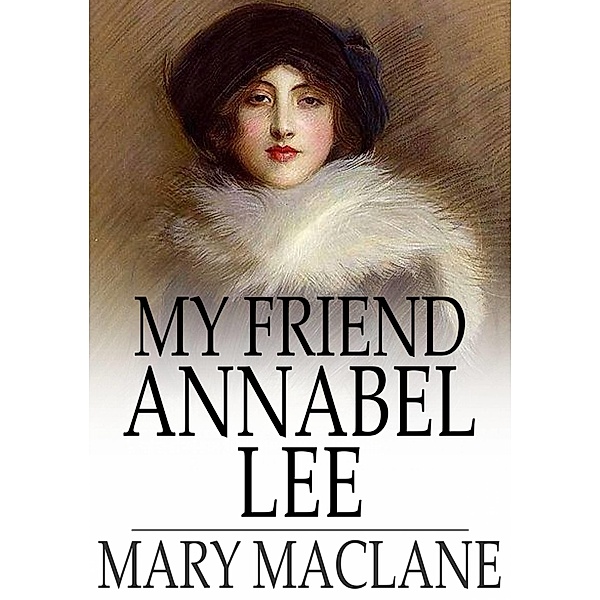 My Friend Annabel Lee / The Floating Press, Mary MacLane