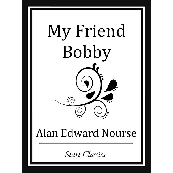 My Friend Bobby, Alan Edward Nourse
