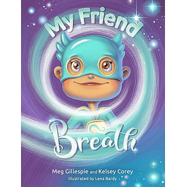 My Friend Breath / The My Friend Breath Series Bd.1, Meg Gillespie, Kelsey Corey