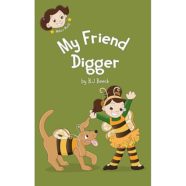 My Friend Digger / Millie's World Bd.2, B. J Beeck
